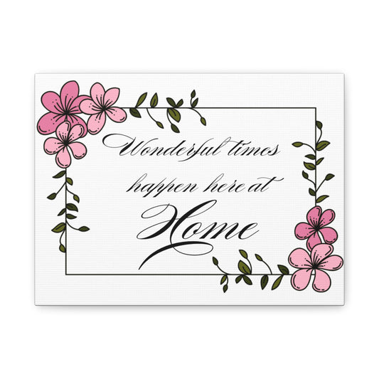 Simple Expressions Home Wall Art Canvas - 'Wonderful Times Happen Here' Floral Decoration