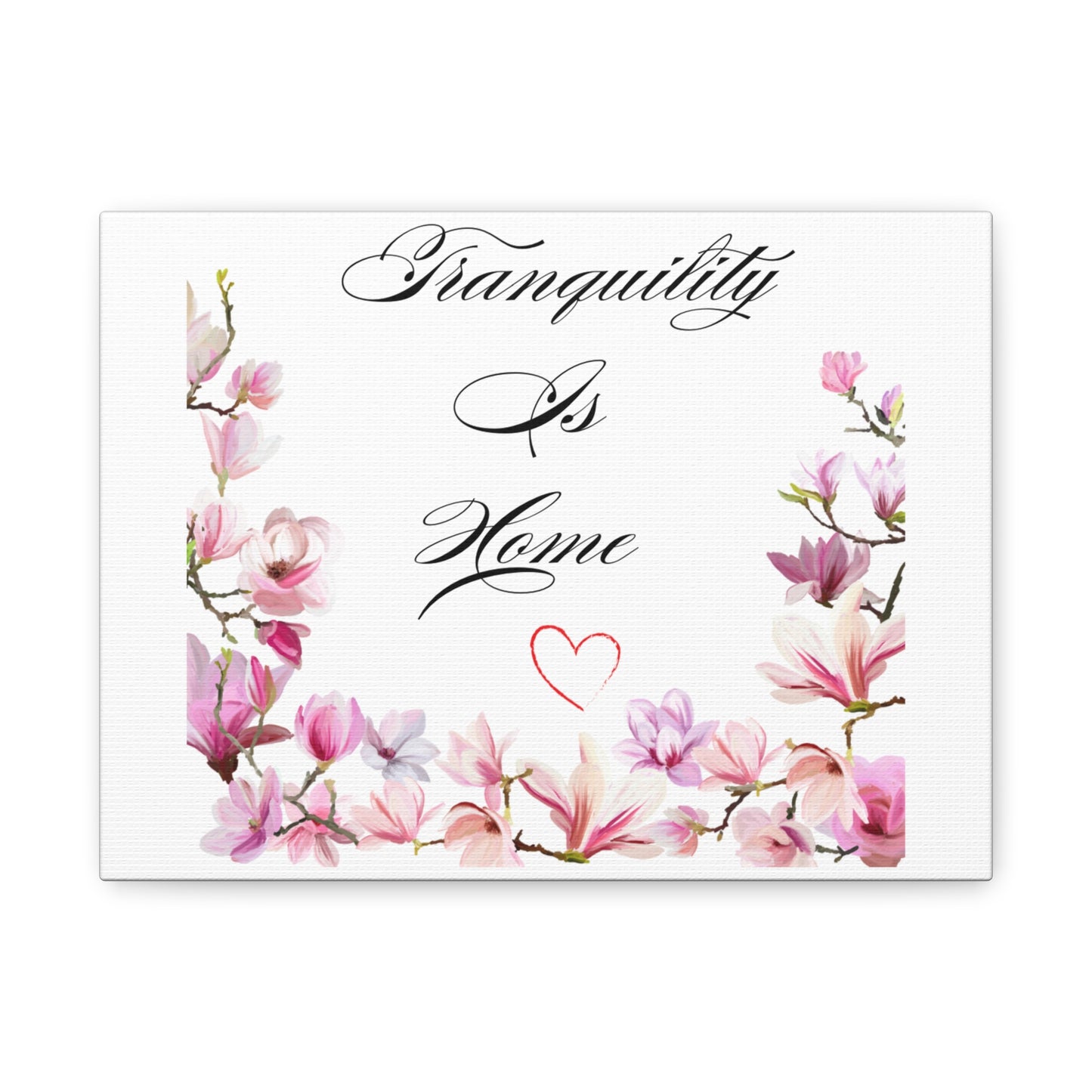 Simple Expressions Floral Home Wall Art - "Tranquility Is Home" Canvas Print